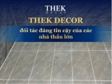  THEK DECOR - đối tác đáng tin cậy của các nhà thầu lớn.